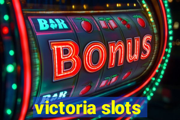 victoria slots