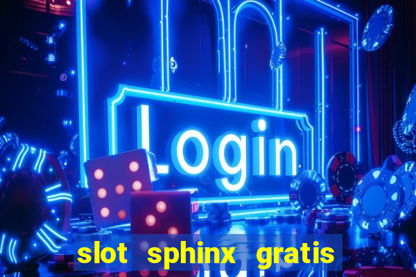 slot sphinx gratis senza registrazione