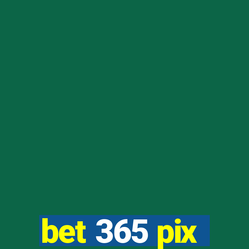 bet 365 pix