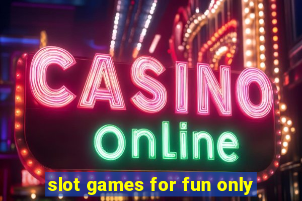 slot games for fun only