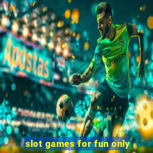 slot games for fun only