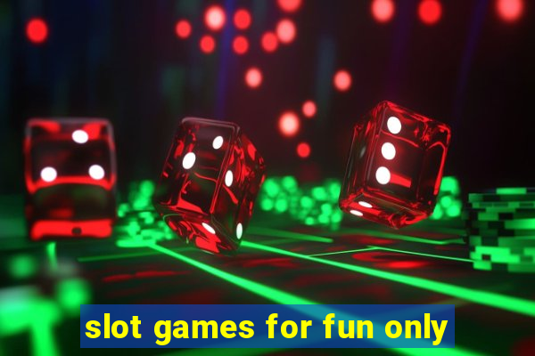 slot games for fun only