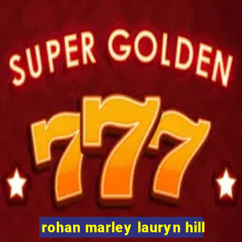 rohan marley lauryn hill