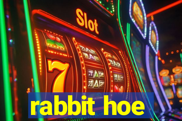 rabbit hoe