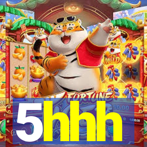 5hhh