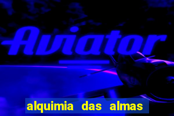 alquimia das almas temporada 3