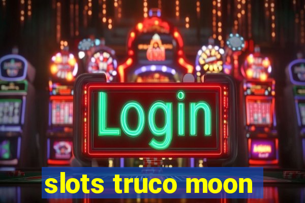 slots truco moon