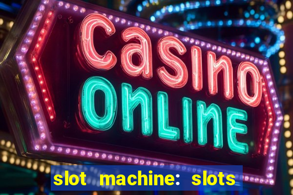 slot machine: slots & casino