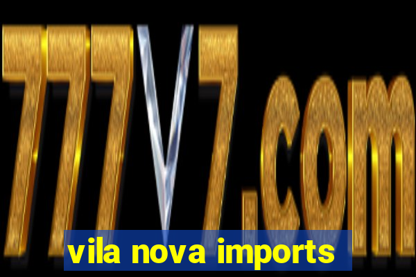 vila nova imports