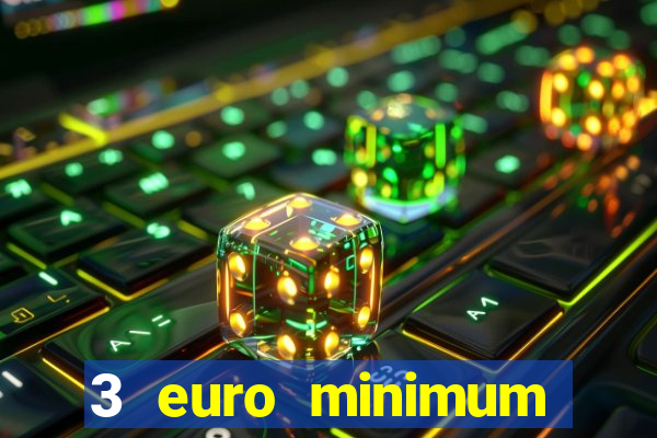 3 euro minimum deposit casino