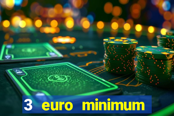 3 euro minimum deposit casino