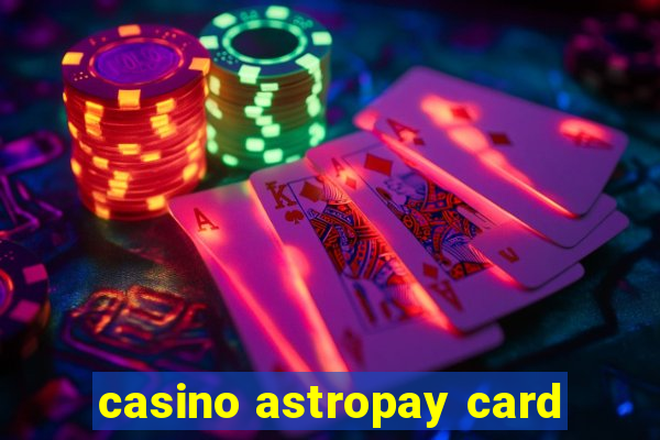 casino astropay card