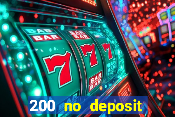 200 no deposit bonus casino