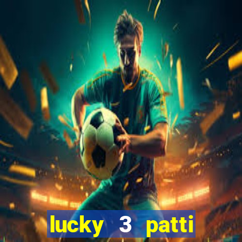 lucky 3 patti online real free game