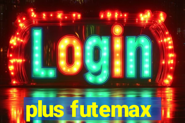 plus futemax