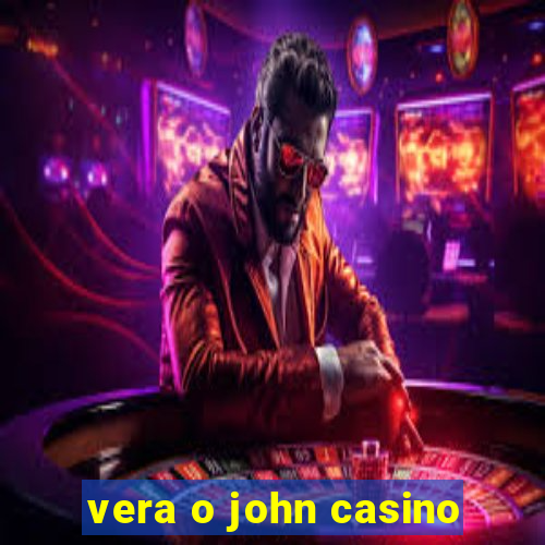 vera o john casino