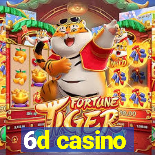 6d casino