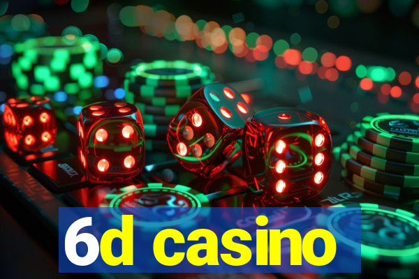 6d casino