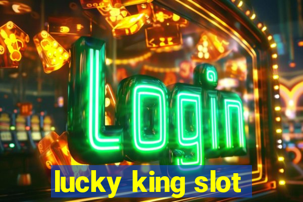 lucky king slot