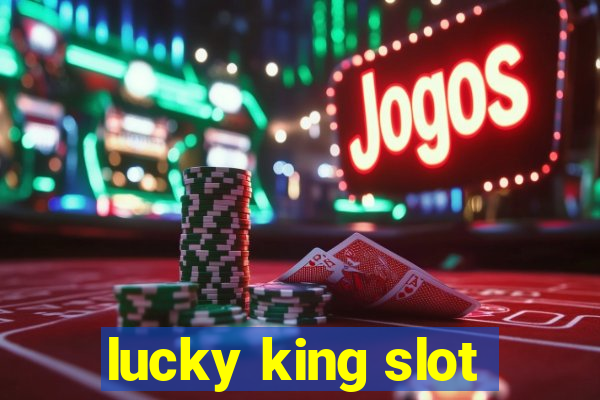 lucky king slot