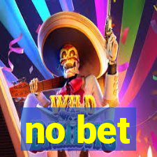 no bet