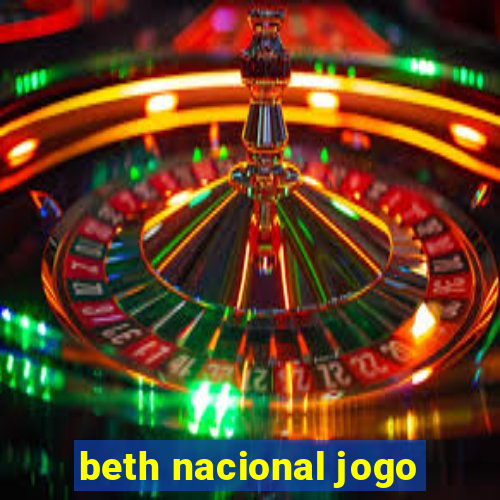 beth nacional jogo