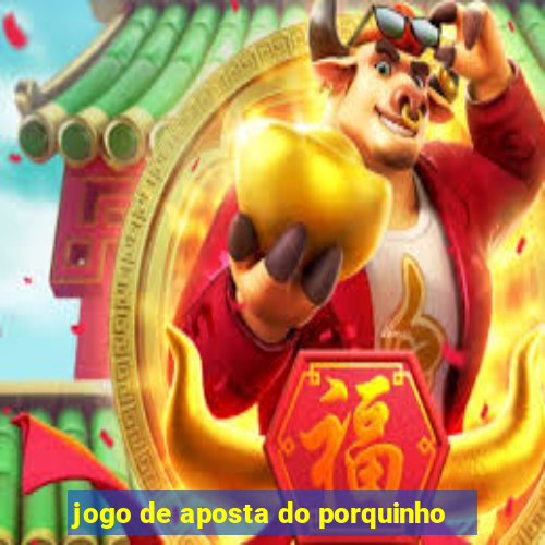 jogo de aposta do porquinho