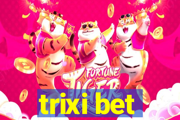 trixi bet