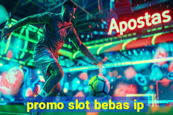 promo slot bebas ip