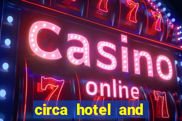 circa hotel and casino las vegas