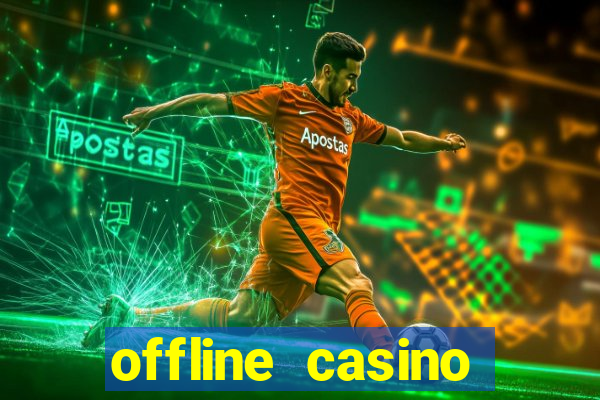 offline casino games win real cash