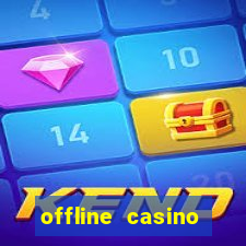 offline casino games win real cash