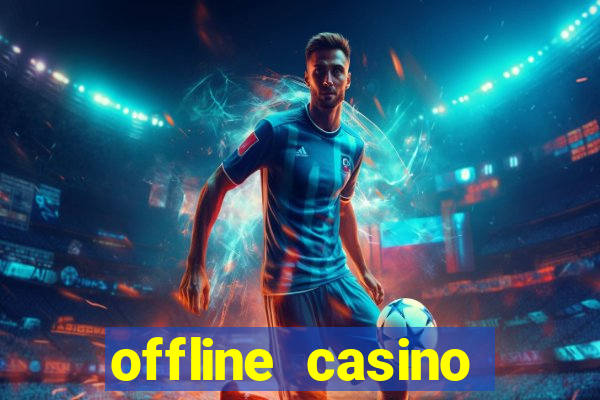 offline casino games win real cash