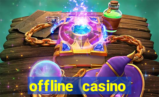 offline casino games win real cash