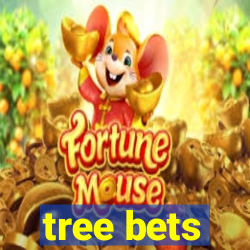 tree bets