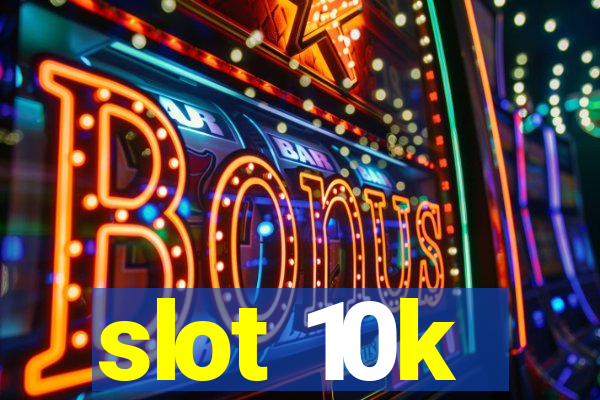 slot 10k