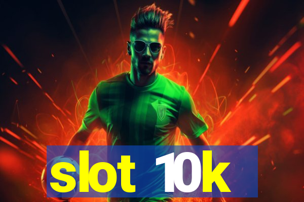 slot 10k