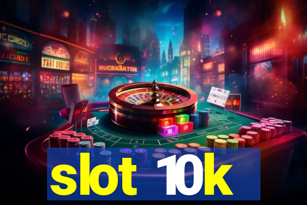 slot 10k