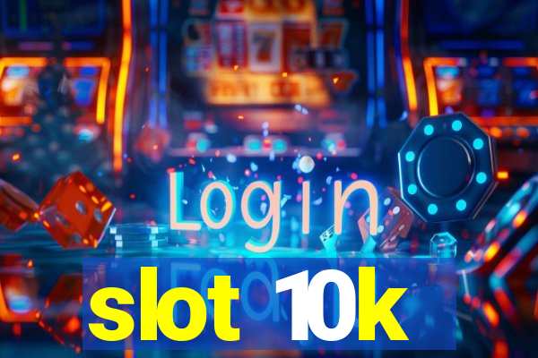 slot 10k