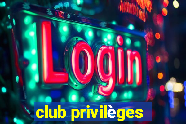 club privilèges