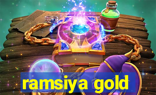 ramsiya gold