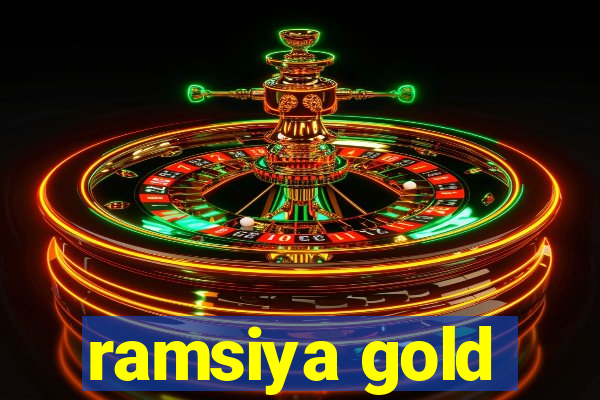 ramsiya gold