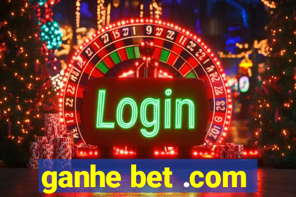 ganhe bet .com