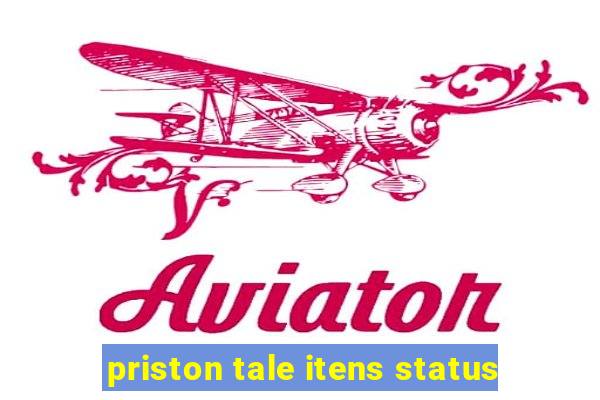 priston tale itens status