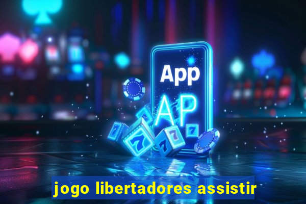 jogo libertadores assistir