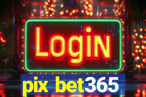 pix bet365