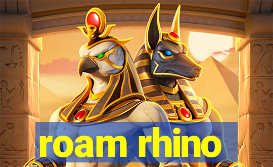 roam rhino