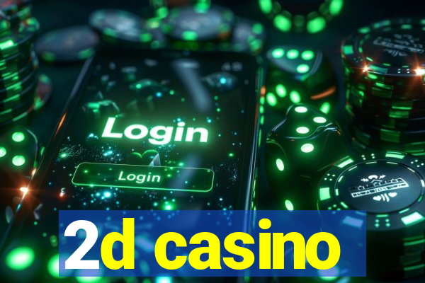 2d casino