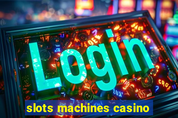 slots machines casino