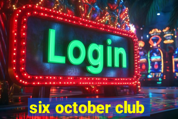 six october club